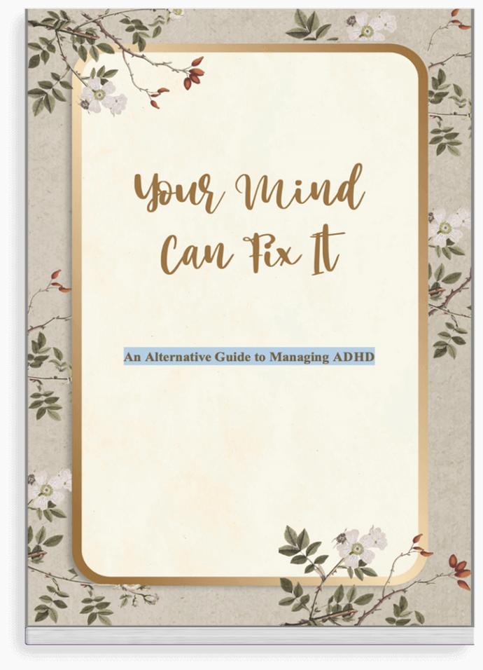 Your Mind Can Fix IT - An alternative guide to managing ADHD in Women Book